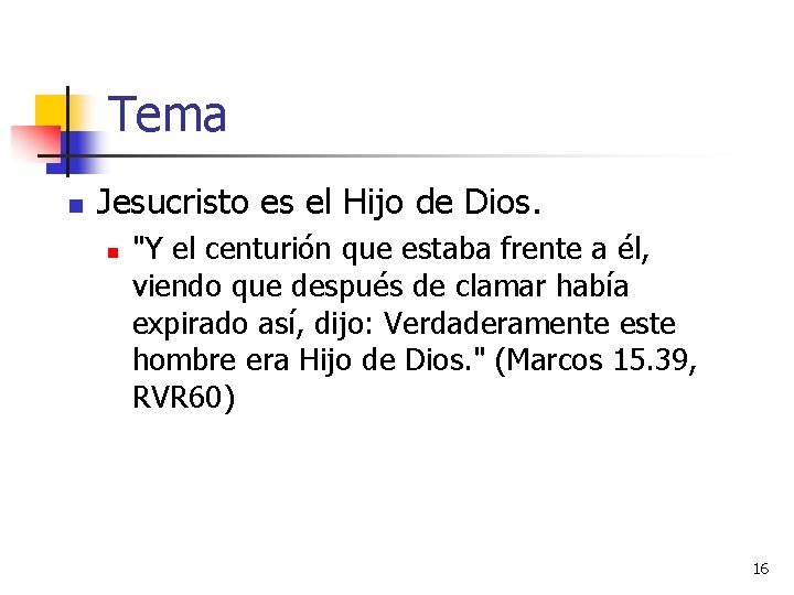 Tema n Jesucristo es el Hijo de Dios. n "Y el centurión que estaba
