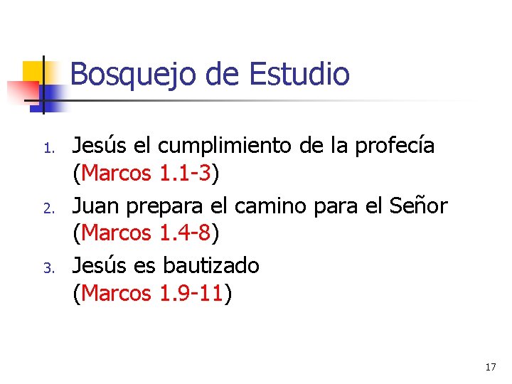 Bosquejo de Estudio 1. 2. 3. Jesús el cumplimiento de la profecía (Marcos 1.