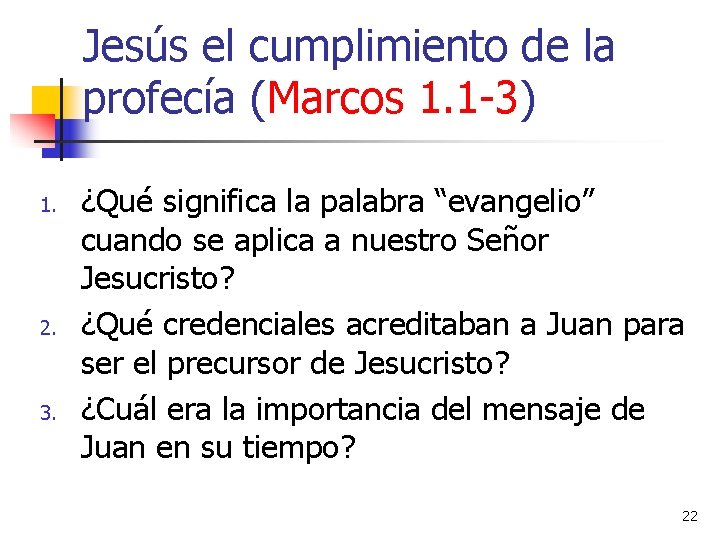 Jesús el cumplimiento de la profecía (Marcos 1. 1 -3) 1. 2. 3. ¿Qué
