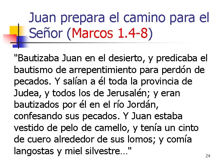 Juan prepara el camino para el Señor (Marcos 1. 4 -8) "Bautizaba Juan en