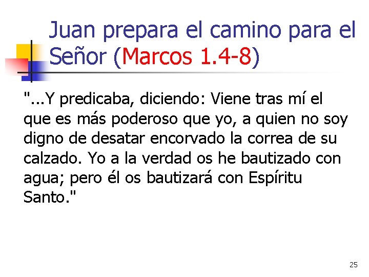 Juan prepara el camino para el Señor (Marcos 1. 4 -8) ". . .