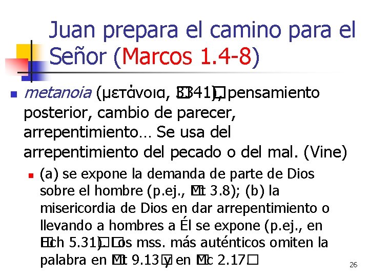 Juan prepara el camino para el Señor (Marcos 1. 4 -8) n metanoia (μετάνοια,