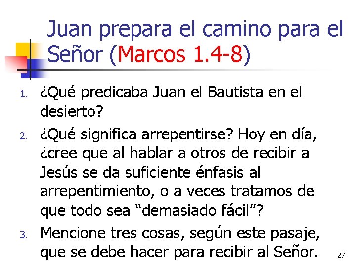Juan prepara el camino para el Señor (Marcos 1. 4 -8) 1. 2. 3.
