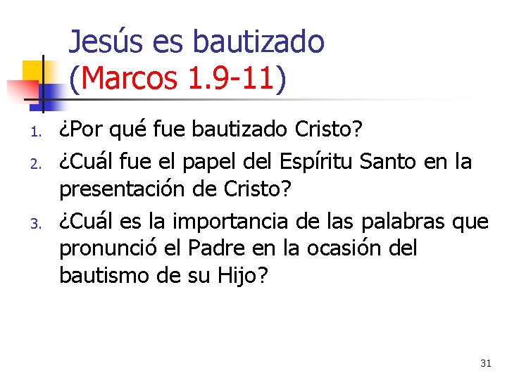 Jesús es bautizado (Marcos 1. 9 -11) 1. 2. 3. ¿Por qué fue bautizado