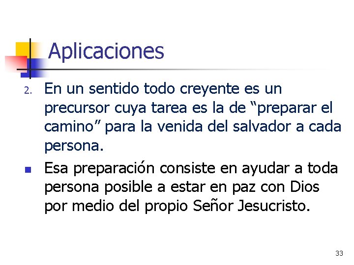Aplicaciones 2. n En un sentido todo creyente es un precursor cuya tarea es
