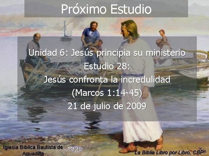 Próximo Estudio Unidad 6: Jesús principia su ministerio Estudio 28: Jesús confronta la incredulidad