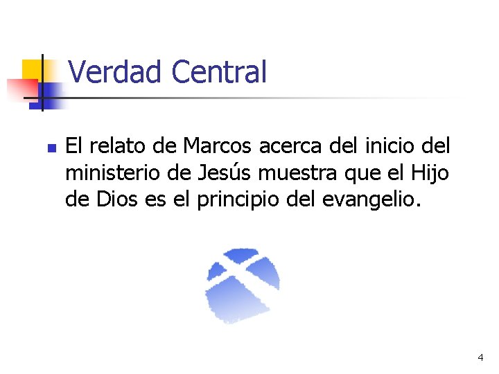 Verdad Central n El relato de Marcos acerca del inicio del ministerio de Jesús