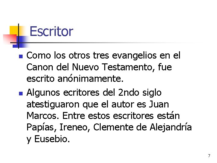 Escritor n n Como los otros tres evangelios en el Canon del Nuevo Testamento,