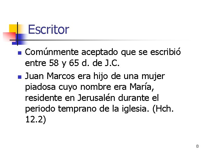 Escritor n n Comúnmente aceptado que se escribió entre 58 y 65 d. de