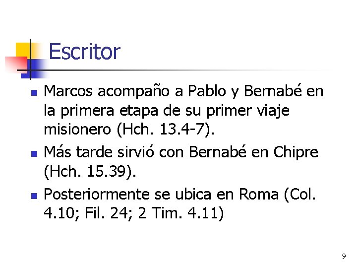 Escritor n n n Marcos acompaño a Pablo y Bernabé en la primera etapa