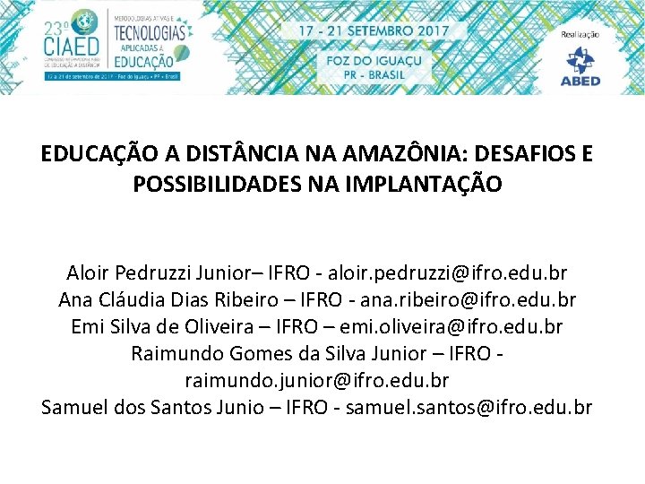 EDUCAÇÃO A DIST NCIA NA AMAZÔNIA: DESAFIOS E POSSIBILIDADES NA IMPLANTAÇÃO Aloir Pedruzzi Junior–