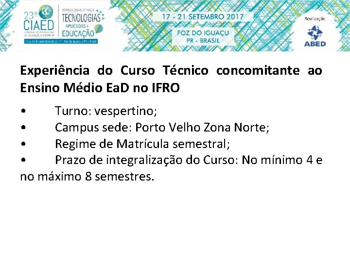 Experiência do Curso Técnico concomitante ao Ensino Médio Ea. D no IFRO • Turno: