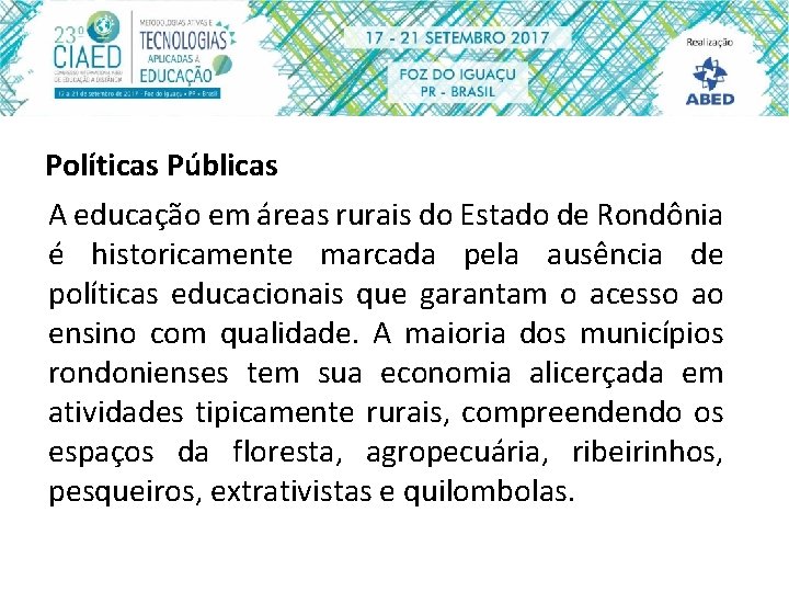 Políticas Públicas A educação em áreas rurais do Estado de Rondônia é historicamente marcada