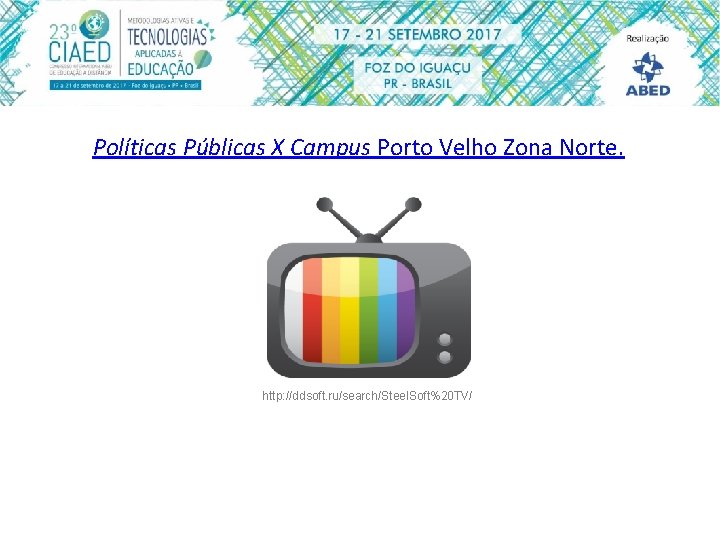 Políticas Públicas X Campus Porto Velho Zona Norte. http: //ddsoft. ru/search/Steel. Soft%20 TV/ 