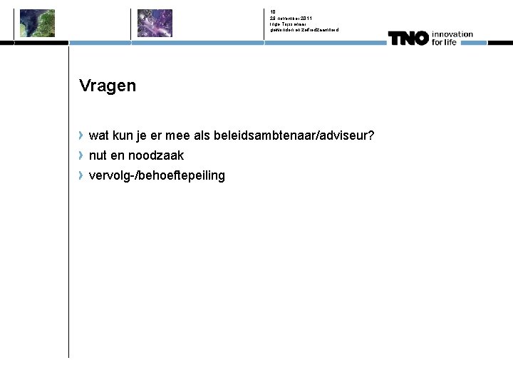 10 29 november 2011 Inge Trijssenaar gewonden en zelfredzaamheid Vragen wat kun je er