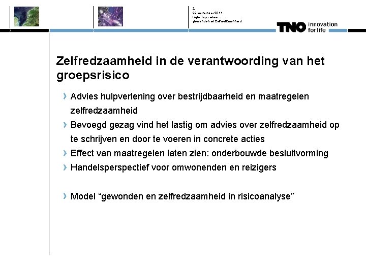 2 29 november 2011 Inge Trijssenaar gewonden en zelfredzaamheid Zelfredzaamheid in de verantwoording van