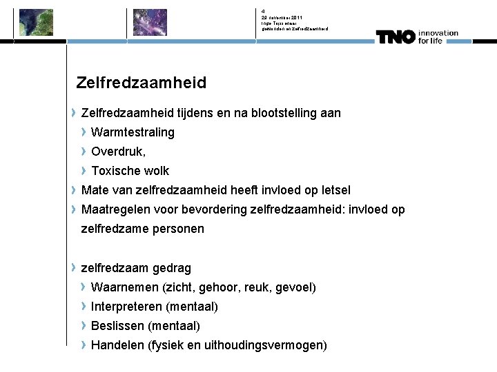 4 29 november 2011 Inge Trijssenaar gewonden en zelfredzaamheid Zelfredzaamheid tijdens en na blootstelling