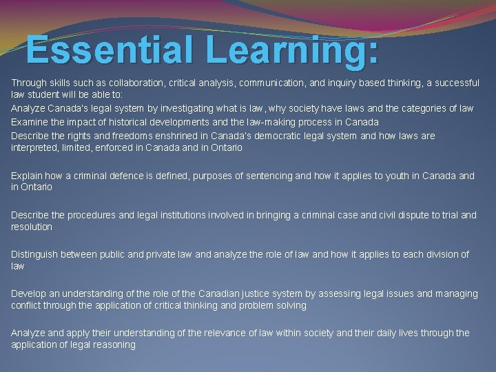Essential Learning: Through skills such as collaboration, critical analysis, communication, and inquiry based thinking,