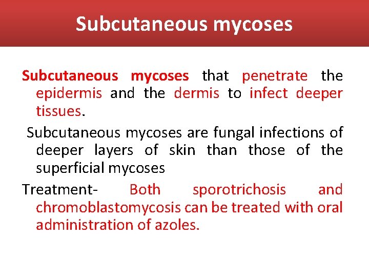 Subcutaneous mycoses that penetrate the epidermis and the dermis to infect deeper tissues. Subcutaneous