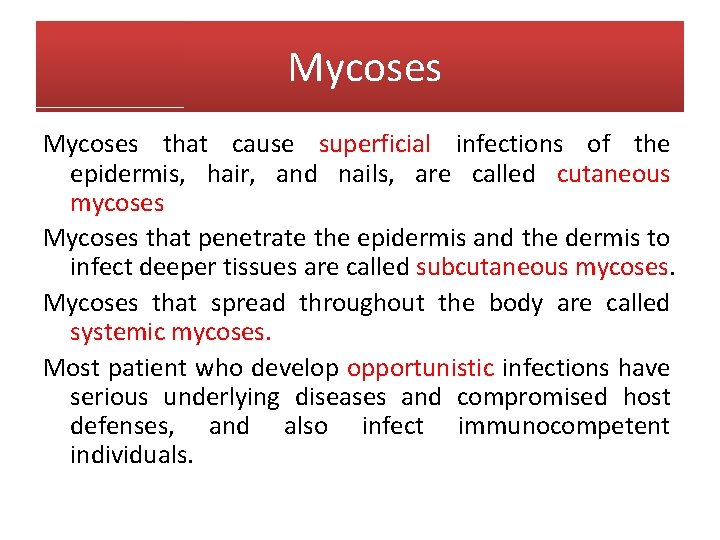 Mycoses that cause superficial infections of the epidermis, hair, and nails, are called cutaneous