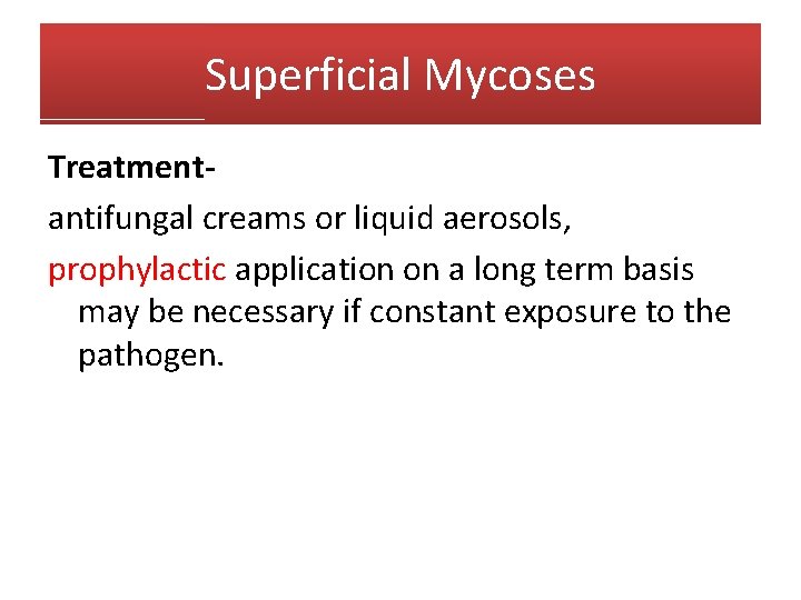 Superficial Mycoses Treatmentantifungal creams or liquid aerosols, prophylactic application on a long term basis