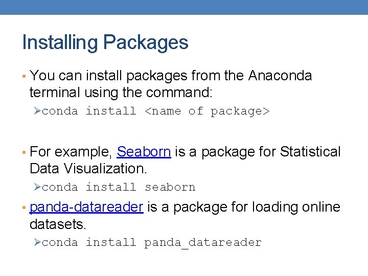 Installing Packages • You can install packages from the Anaconda terminal using the command:
