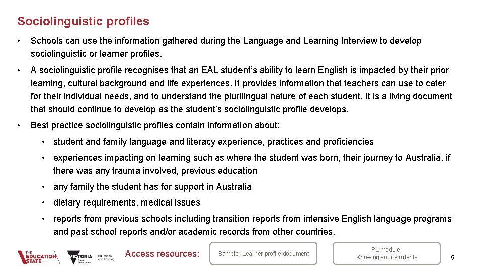 Sociolinguistic profiles • Schools can use the information gathered during the Language and Learning