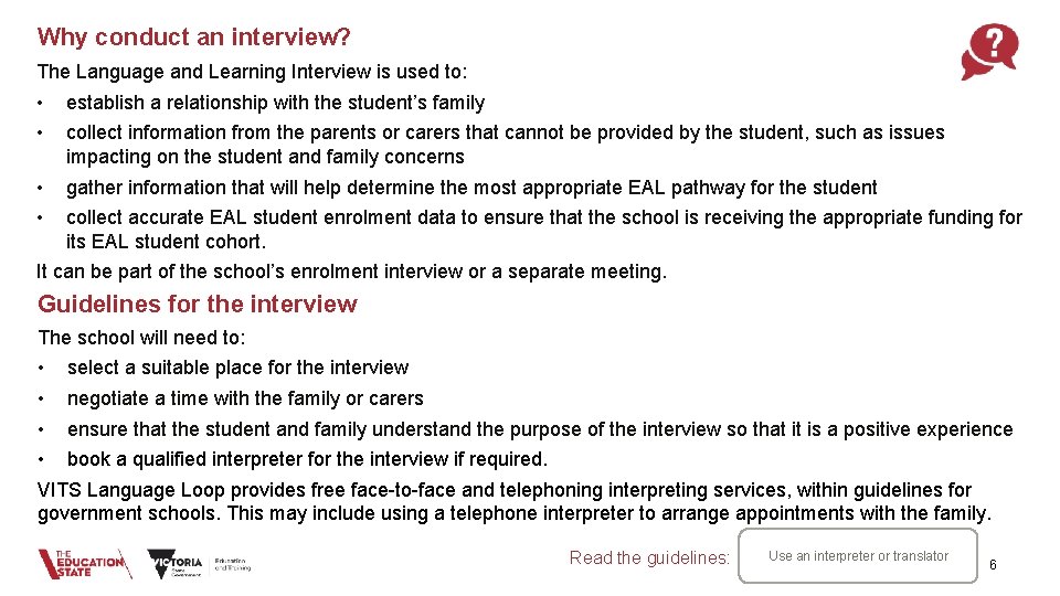 Why conduct an interview? The Language and Learning Interview is used to: • •