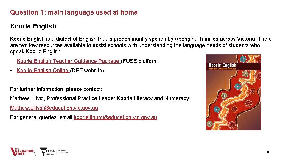 Question 1: main language used at home Koorie English is a dialect of English