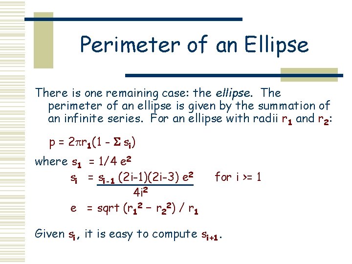 Perimeter of an Ellipse There is one remaining case: the ellipse. The perimeter of