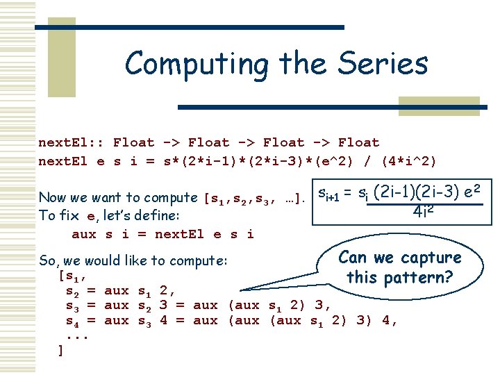 Computing the Series next. El: : Float -> Float next. El e s i