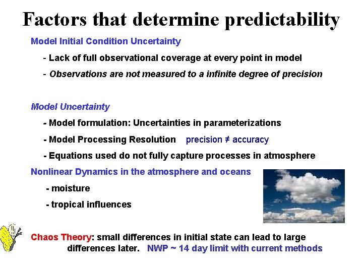 Factors that determine predictability Model Initial Condition Uncertainty - Lack of full observational coverage