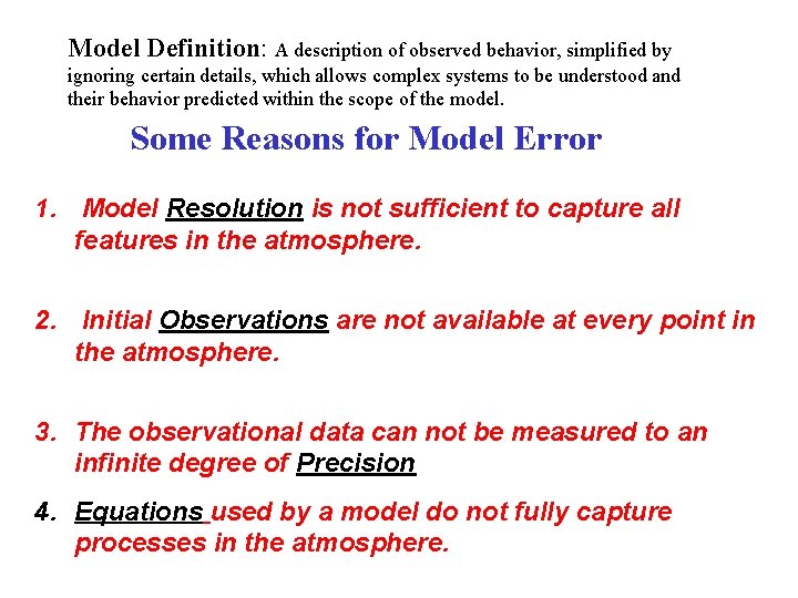 Model Definition: A description of observed behavior, simplified by ignoring certain details, which allows