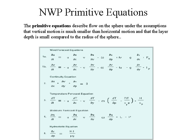 NWP Primitive Equations The primitive equations describe flow on the sphere under the assumptions