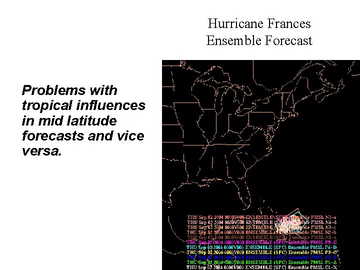 Hurricane Frances Ensemble Forecast Problems with tropical influences in mid latitude forecasts and vice