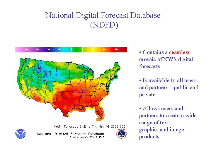 National Digital Forecast Database (NDFD) • Contains a seamless mosaic of NWS digital forecasts