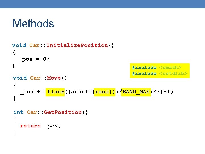 Methods void Car: : Initialize. Position() { _pos = 0; } #include <cmath> #include Methods void Car: : Initialize. Position() { _pos = 0; } #include <cmath> #include