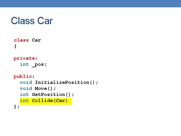 Class Car class Car { private: int _pos; public: void Initialize. Position(); void Move(); Class Car class Car { private: int _pos; public: void Initialize. Position(); void Move();