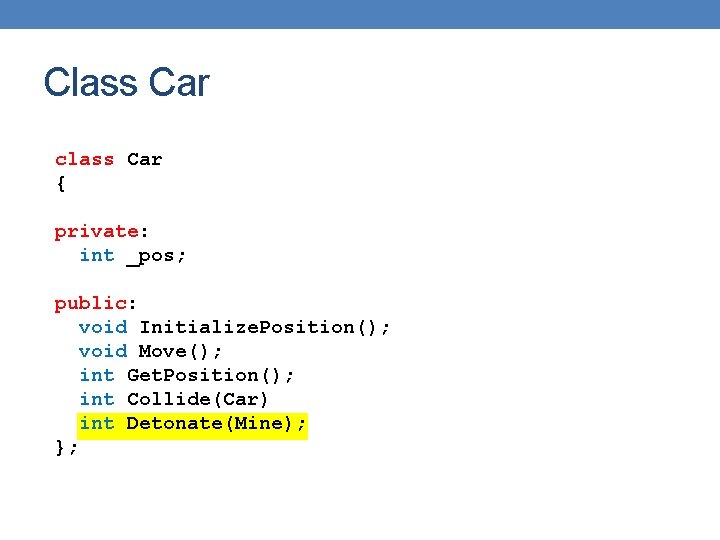 Class Car class Car { private: int _pos; public: void Initialize. Position(); void Move(); Class Car class Car { private: int _pos; public: void Initialize. Position(); void Move();