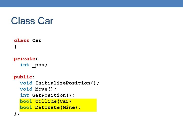 Class Car class Car { private: int _pos; public: void Initialize. Position(); void Move(); Class Car class Car { private: int _pos; public: void Initialize. Position(); void Move();