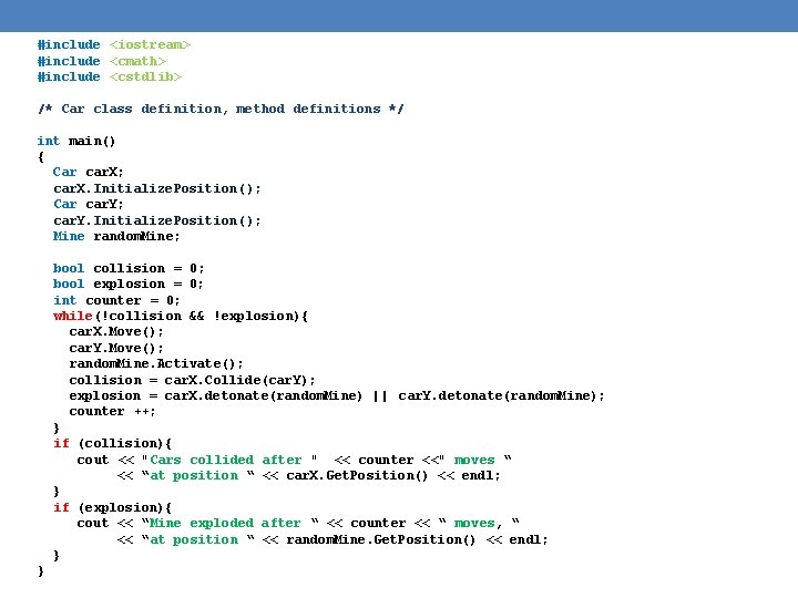 #include <iostream> #include <cmath> #include <cstdlib> /* Car class definition, method definitions */ int #include <iostream> #include <cmath> #include <cstdlib> /* Car class definition, method definitions */ int