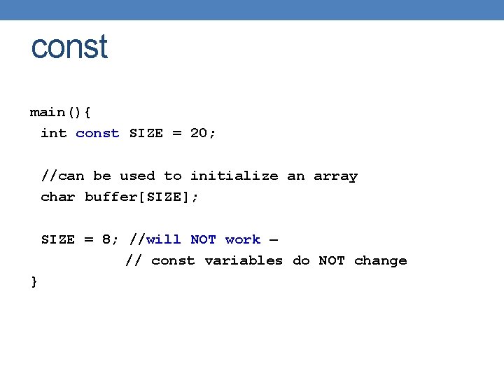const main(){ int const SIZE = 20; //can be used to initialize an array const main(){ int const SIZE = 20; //can be used to initialize an array
