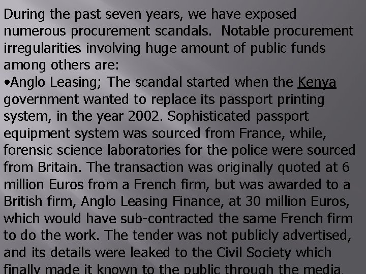 During the past seven years, we have exposed numerous procurement scandals. Notable procurement irregularities