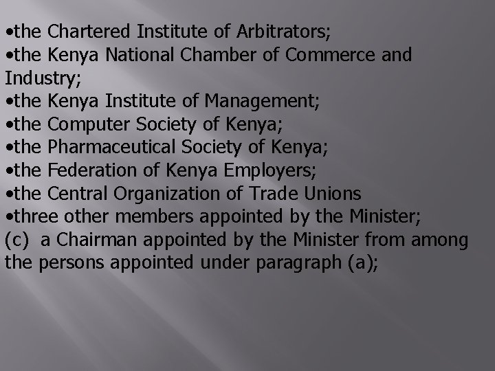  • the Chartered Institute of Arbitrators; • the Kenya National Chamber of Commerce