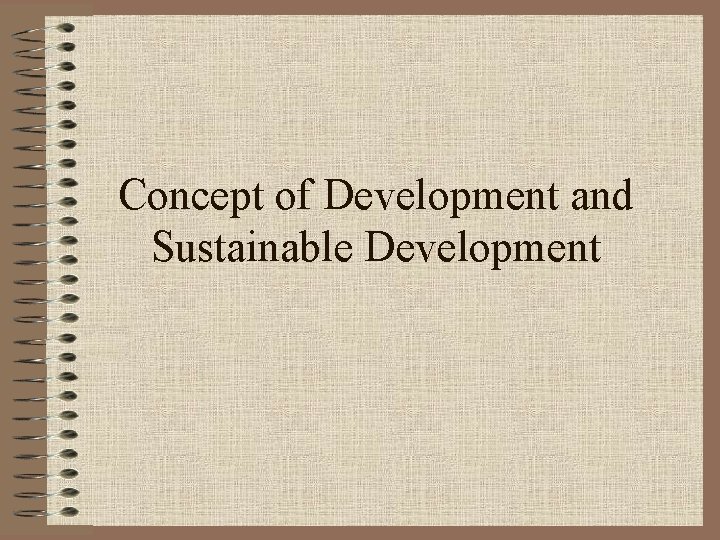 Concept of Development and Sustainable Development 