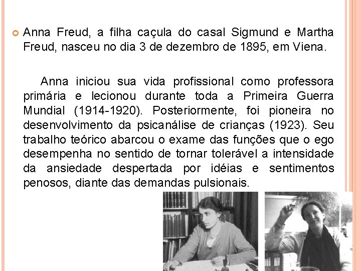  Anna Freud, a filha caçula do casal Sigmund e Martha Freud, nasceu no