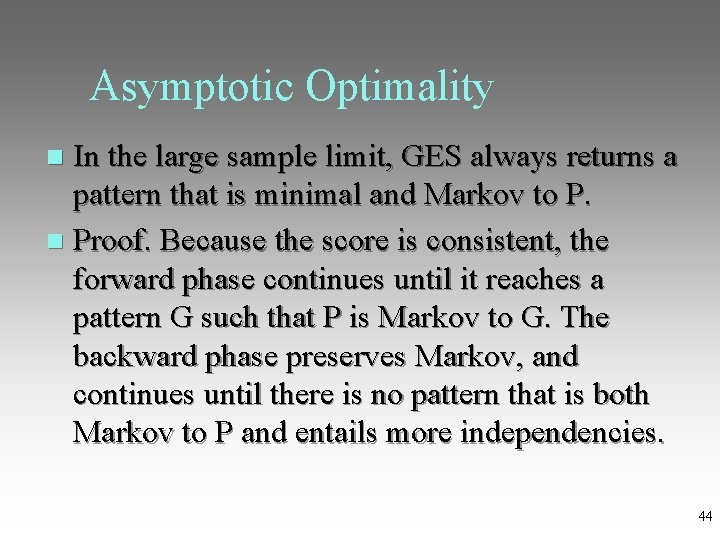 Asymptotic Optimality In the large sample limit, GES always returns a pattern that is