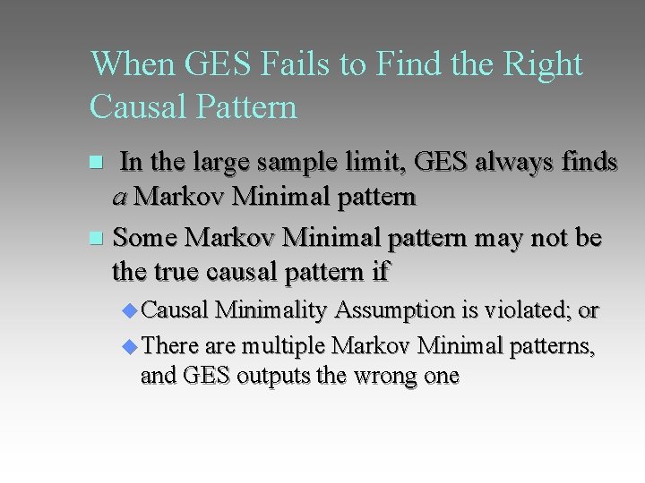 When GES Fails to Find the Right Causal Pattern In the large sample limit,