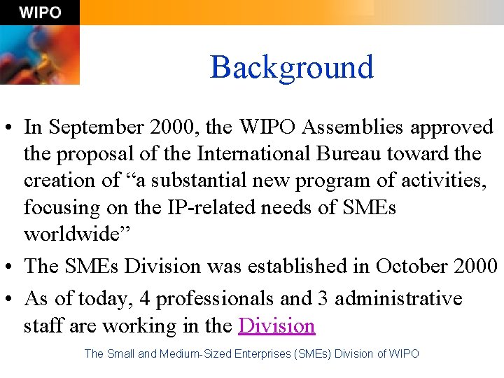 Background • In September 2000, the WIPO Assemblies approved the proposal of the International