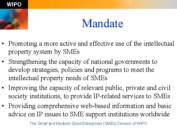 Mandate • Promoting a more active and effective use of the intellectual property system